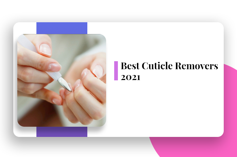 cuticle removers 2021